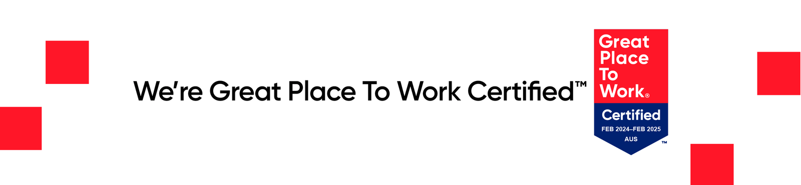 We're Great Place To Work Certified